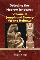 Volume II, Joseph and Slavery fir the Hebrews, Decoding the Hebrew Scriptures